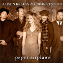 Alison Krauss / Union Station - Paper airplane