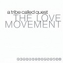 A Tribe Called Quest - The love movement