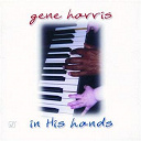 Gene Harris - In his hands