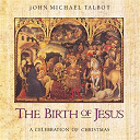 John Michael Talbot - The birth of jesus:celebration