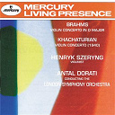 Antal Dor&aacute;ti / Aram Khachaturian / Henryk Szeryng / Johannes Brahms / Robert Schumann / The London Symphony Orchestra - Brahms: violin concerto / khachaturian: violin concerto