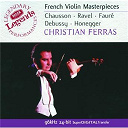 Arthur Honegger / Christian Ferras / Claude Debussy / Ernest Chausson / Gabriel Faur&eacute; / Georges S&eacute;bastian / Maurice Ravel / Orchestre Nationale De Belgique / Pierre Barbizet - French violin masterpieces