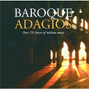 Alessandro Marcello / Antonio Vivaldi / Arcangelo Corelli / Christoph Willibald Von Gluck / Domenico Scarlatti / Georg Philipp Telemann / George Frideric Handel / Giovanni Battista Pergolesi / Giuseppe Tartini / Henry Purcell / Jean-S&eacute;bastien Bach / Johann Pachelbel / Remo Giazotto / Tomaso Albinoni / William Croft - Baroque adagios