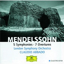 Claudio Abbado / Felix Mendelssohn / The London Symphony Orchestra - Mendelssohn: 5 symphonies; 7 overtures