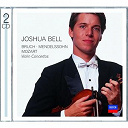 Felix Mendelssohn / Joshua Bell / Max Bruch / W.a. Mozart - Bruch, mendelssohn, mozart violin concertos