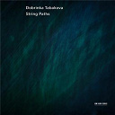 Dobrinka Tabakova / Lithuanian Chamber Orchestra / Maxim Rysanov - Dobrinka tabakova: string paths