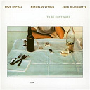Jack Dejohnette / Miroslav Vitous / Terje Rypdal - To be continued