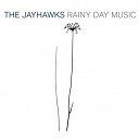 The Jayhawks - Rainy day music