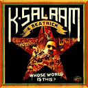 B. Anthony / Beatnick / Beatnick: Whose World Is This? / Black Ice / Bobbito Garcia / Buju Banton / Busy Signal / Capleton / Dead Prez / Jamelody / K-Salaam / Kardinal Offishall / Luciano / Outlawz / Papoose / Rakaa / Saigon / Sizzla / Solitair / Suheir Hammad / Talib Kweli / Trey Songz / Young Buck - K-salaam & beatnick: whose world is this?