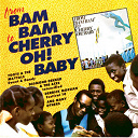 Billy Dice / Byron Lee / Derrick Morgan / Desmond Dekker / Eric Donaldson / From Bam Bam To Cherry Oh! Baby / Hopeton Lewis / Junior Byles / The Aces / The Chosen Few / The Dragonaires / The Jamaicans / Toots & The Maytals - From bam bam to cherry oh! baby