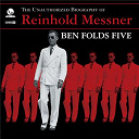 Ben Folds Five - The unauthorized biography of reinhold messner