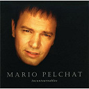Mario Pelchat - Incontournables