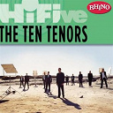 The Ten Tenors - Rhino hi-five: the ten tenors