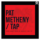 Pat Metheny - Tap: john zorn's book of angels, vol. 20