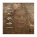 Annie Lennox / Bjork / Brad Mehldau / Caetano Veloso / Cassandra Wilson / Elvis Costello / Emmylou Harris / James Taylor / K.d. Lang / Prince / Sarah Mc Lachlan / Sufjan Stevens - A tribute to joni mitchell