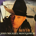 John Michael Montgomery - Hold on to me