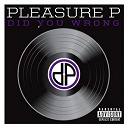 Pleasure P - Did you wrong (explicit)