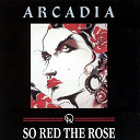 Arcadia - So red the rose
