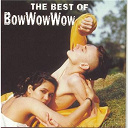 Bow Wow Wow - The best of bow wow wow