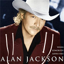 Alan Jackson - When somebody loves you