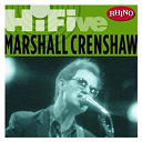 Marshall Crenshaw - Rhino hi-five: marshall crenshaw (us release)