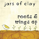 Jars Of Clay - Roots & wings ep