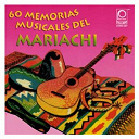 Mariachi Blanco Y Negro / Mariachi Guadalajara De Silvestre / Mariachi Guadalajara De Silvestre Vargas / Mariachi Mexico De Pepe Villa / Mariachi Vargas De Tecalitlan / Memorias Musicales Del Mariachi - Memorias musicales del mariachi