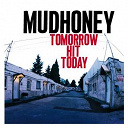 Mudhoney - Tomorrow hit today