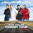 Bill Engvall / Brad Paisley / Chris Cagle / Jeff Foxworthy / Larry The Cable Guy / L&eacute;on Russell / Ron White - Blue collar comedy tour: the movie original motion picture soundtrack
