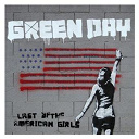 Green Day - Last of the american girls