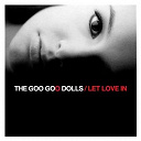 The Goo Goo Dolls - Let love in