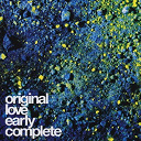 Original Love - Original love early complete