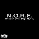 N.o.r.e. - Chosen one: papi n.o.r.e.