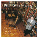 Al Stewart - Famous last words