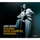 Josh White - Bluesman, guitar evangelist, folksinger
