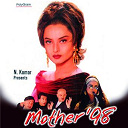 Altaf Raja / Anuradha Paudwal / Kavita Krishnamurthy / Kumar Sanu / Roop Kumar Rathod / Sapna Mukherjee / Sonu Nigam / Udit Narayan - Mother '98