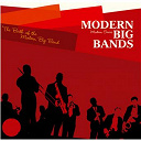 Benny Goodman / Billy Eckstine / Boyd Raeburn / Buddy Defranco / Charlie Barnet / Chubby Jackson / Claude Thornhill / Count Basie / Dizzy Gillespie / Duke Ellington / Earl "Fatha" Hines / Gene Krupa / Lionel Hampton / Oscar Pettiford / Stan Kenton / Woody Herman - Modern big bands : the birth of the modern big bands