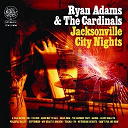 Ryan Adams / The Cardinals - Jacksonville city nights