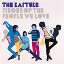 The Rapture - Pieces of the people we love