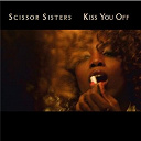 Scissor Sisters - Kiss you off
