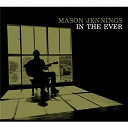 Mason Jennings - In the ever