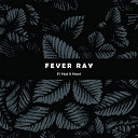 Fever Ray - If i had a heart