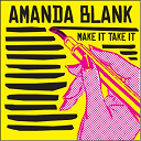 Amanda Blank - Make it, take it