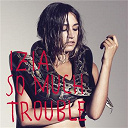 Izia - So much trouble