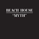 Beach House - Myth