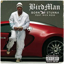 Birdman - Born stunna