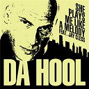 Da Hool - She plays me like a melody