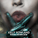 Kelly Rowland - Kisses down low