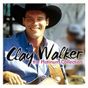 Clay Walker - The platinum collection