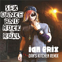 Ian Erix - Sex, dance and rock & roll (lose it) (dan's kitchen remix)